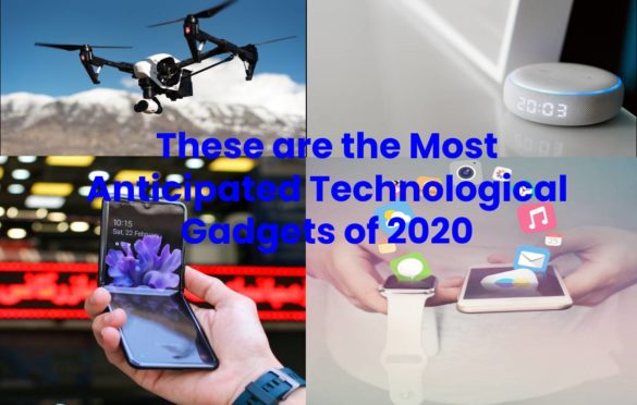  These are the Most Anticipated Technological Gadgets of 2020