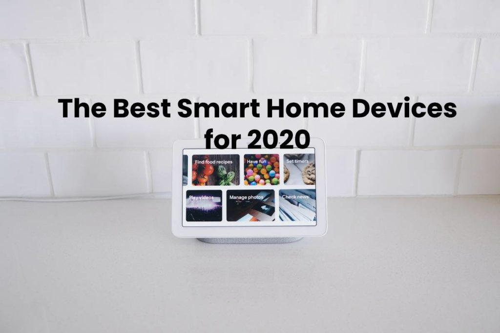 The Best Smart Home Devices for 2020