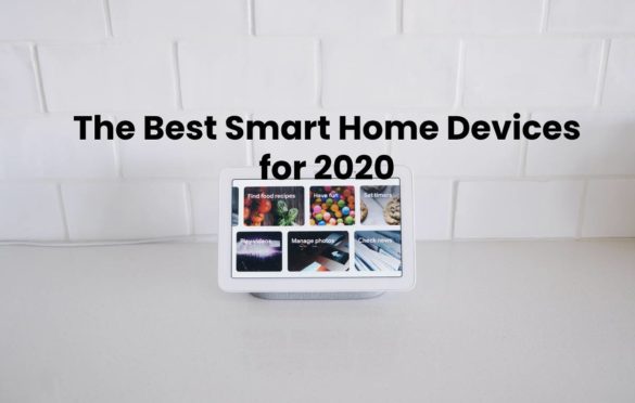 The Best Smart Home Devices for 2020