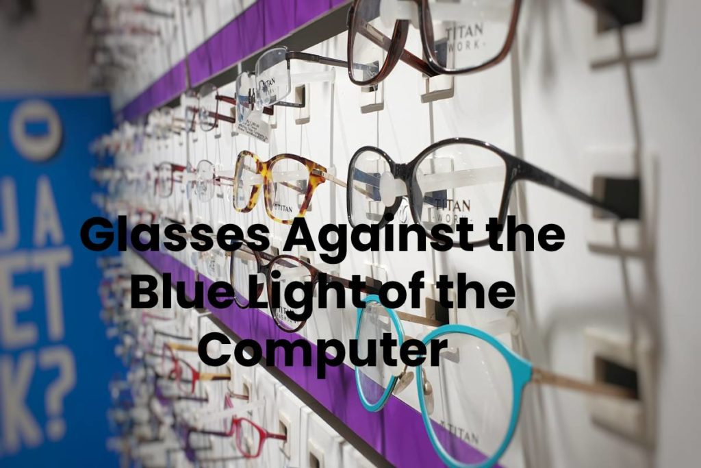 Glasses Against the Blue Light of the Computer