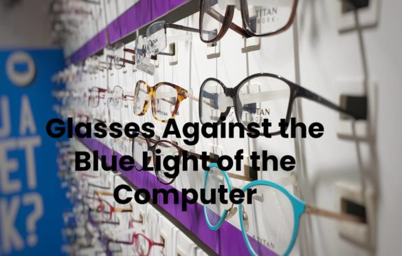 Glasses Against the Blue Light of the Computer