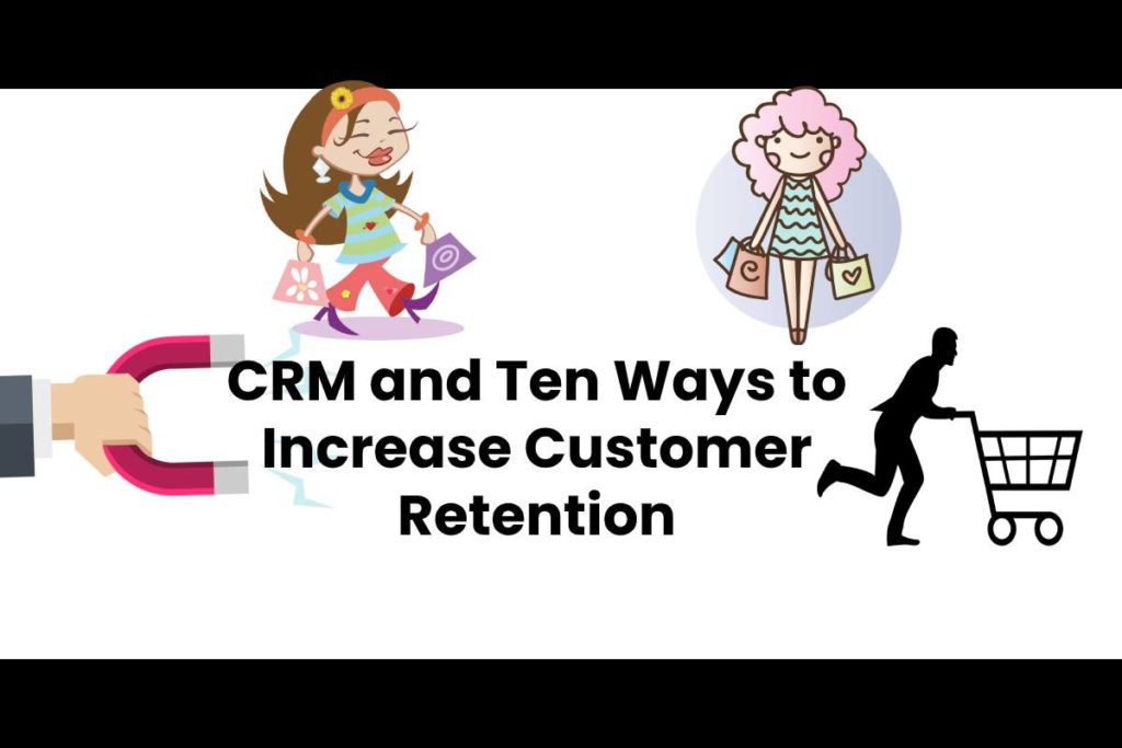 CRM and Ten Ways to Increase Customer Retention