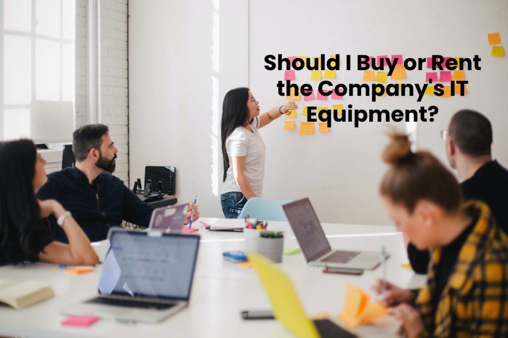 Should I Buy or Rent the Company's IT Equipment?