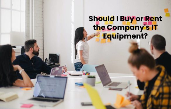  Should I Buy or Rent the Company’s IT Equipment?