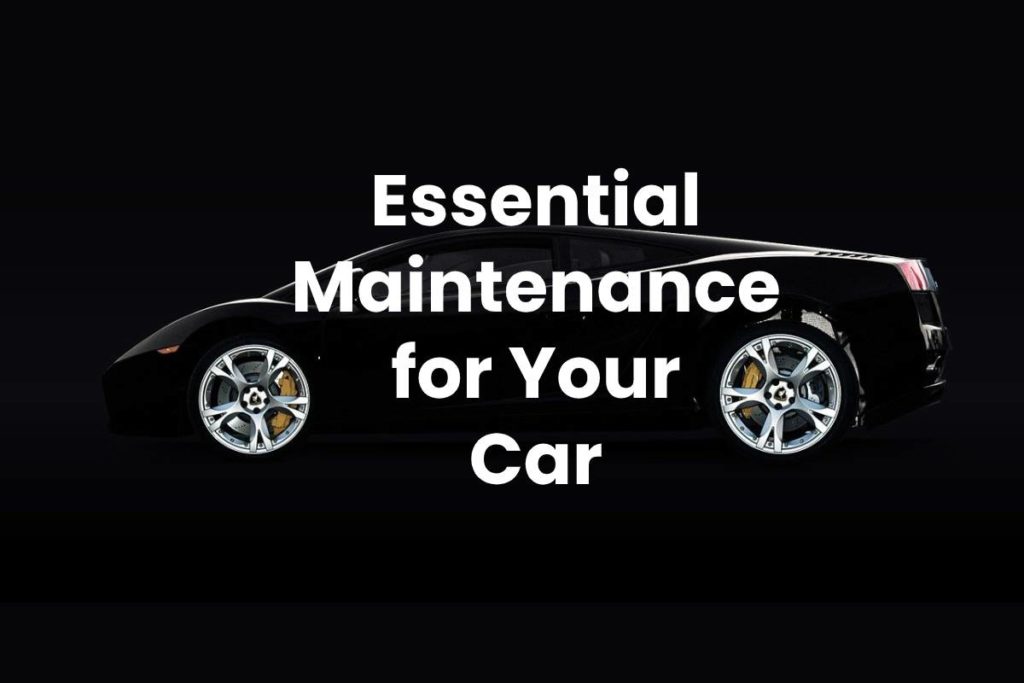 Essential Maintenance for Your Car