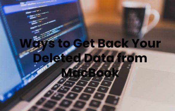 Ways to Get Back Your Deleted Data from MacBook