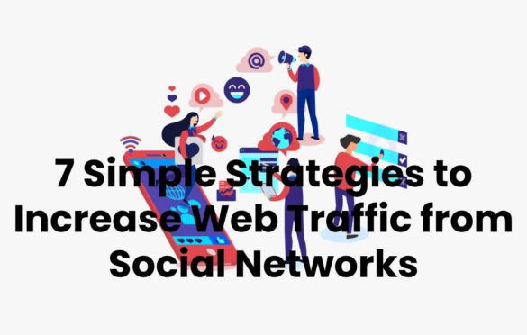 7 Simple Strategies to Increase Web Traffic from Social Networks