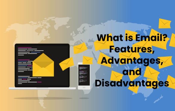  What is Email? Features, Advantages, and Disadvantages