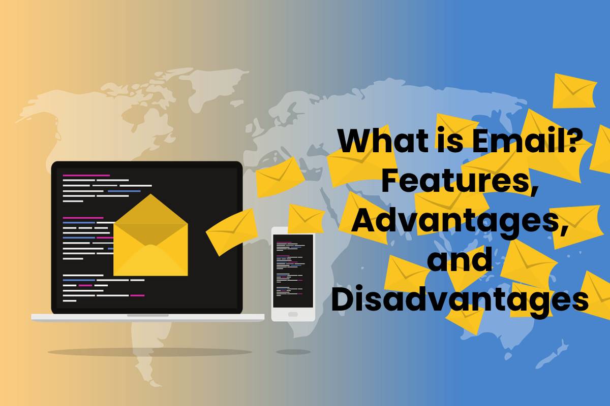 What is Email? Features, Advantages, and Disadvantages - Technologyies