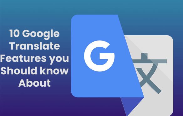  10 Google Translate Features you Should know About