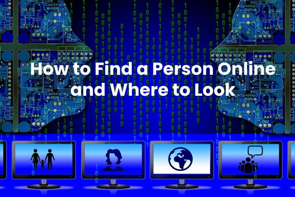 How to Find a Person Online and Where to Look