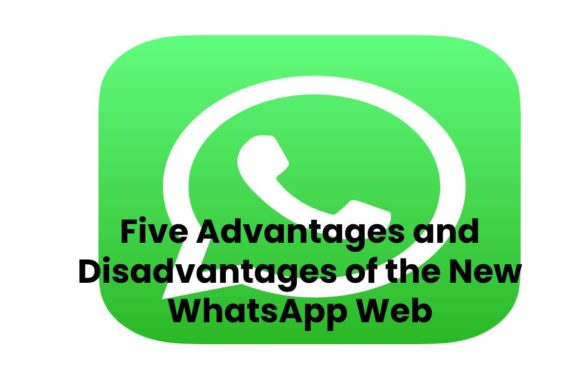  Five Advantages and Disadvantages of the New WhatsApp Web