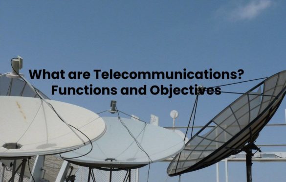  What are Telecommunications? Functions and Objectives