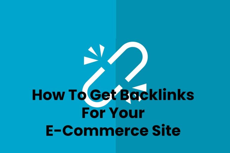 How To Get Backlinks For Your E-Commerce Site