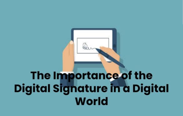  The Importance of the Digital Signature in a Digital World