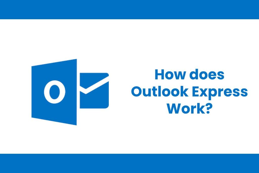 How does Outlook Express Work?