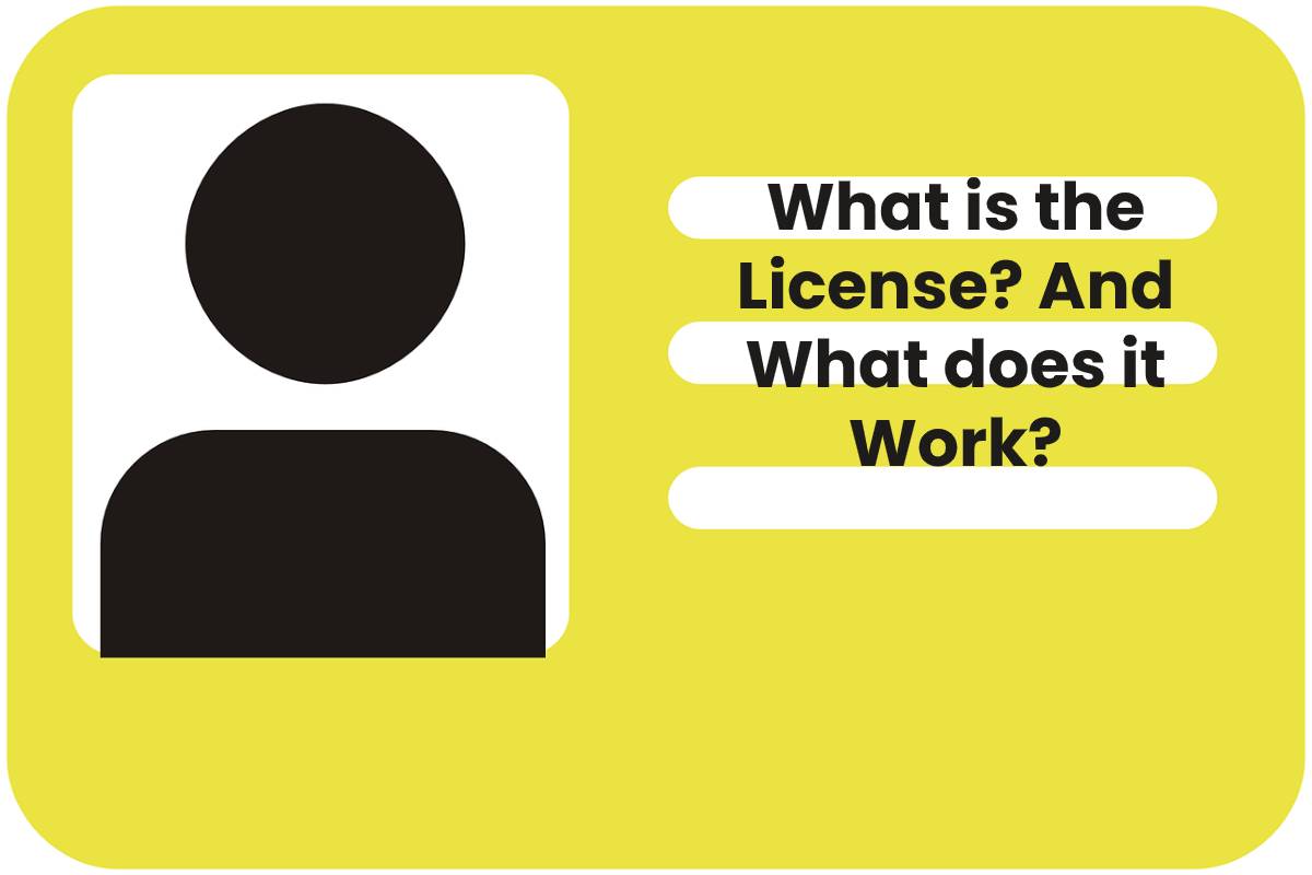 What is the License?And What does it Work?