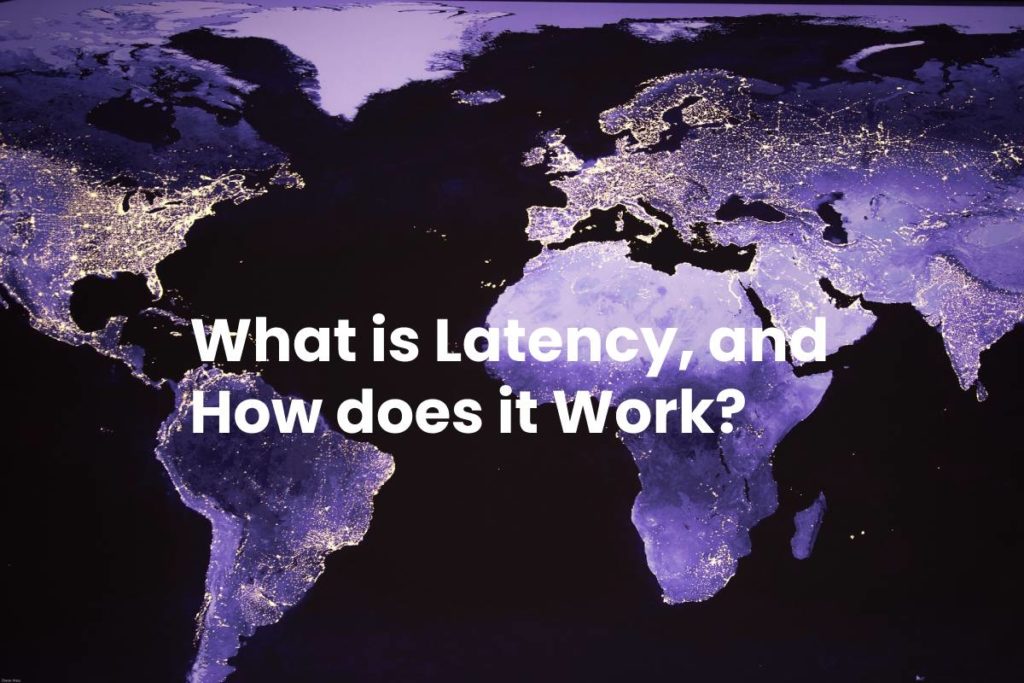 What is Latency, and How does it Work?