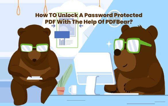  How TO Unlock A Password Protected PDF With The Help Of PDFBear?