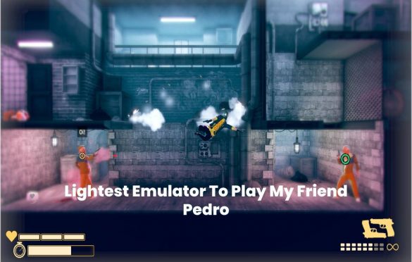 Lightest Emulator To Play My Friend Pedro