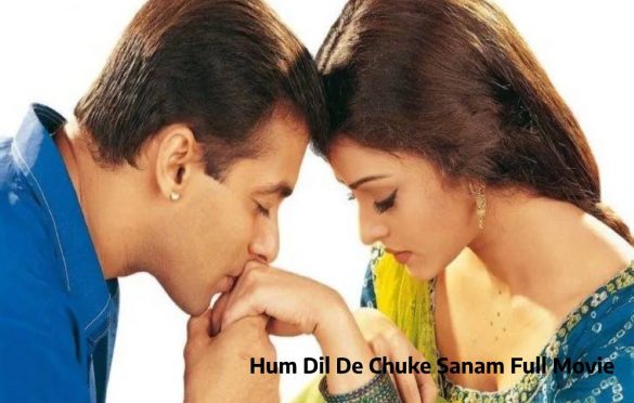 Hum Dil De Chuke Sanam Full Movie in 2023