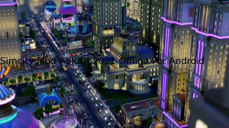 Simcity Mod Apk Of 2021 Offline For Android