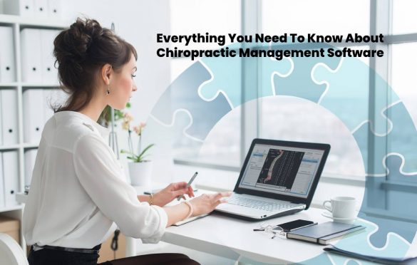  Everything You Need To Know About Chiropractic Management Software
