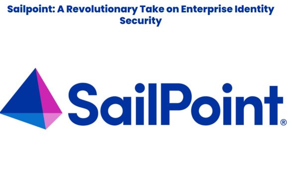  Sailpoint: A Revolutionary Take on Enterprise Identity Security