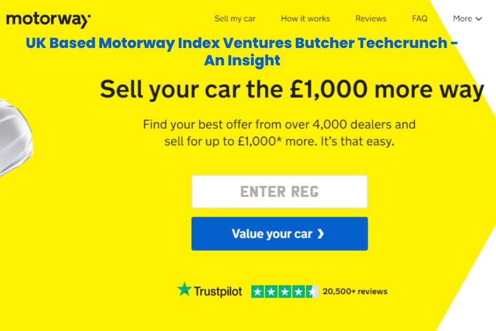 ukbased motorway index venturesbutchertechcrunch