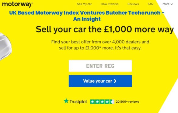  UK Based Motorway Index Ventures Butcher Techcrunch – An Insight