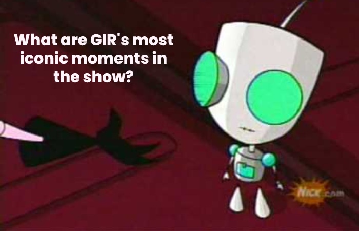 What are GIR's most iconic moments in the show?