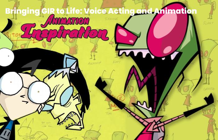 Bringing GIR to Life: Voice Acting and Animation