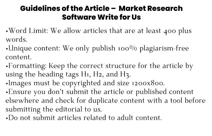 Guidelines of the Article –  Market Research Software Write for Us