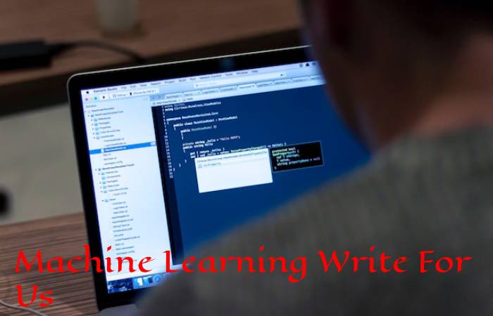 Machine Learning Write For Us