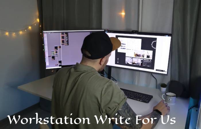 Workstation Write For Us