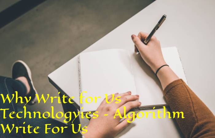 Why Write for Us Technologyies – Algorithm Write For Us