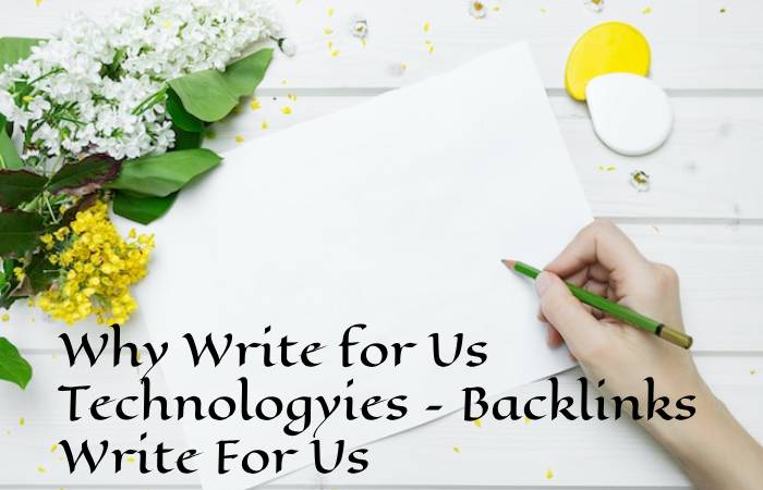 Why Write for Us Technologyies – Backlinks Write For Us